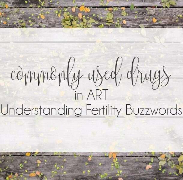 Understanding Fertility Buzzwords : Most commonly used drugs in Assisted Reproductive Technology (ART)