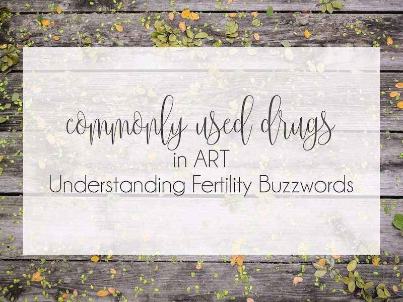 Understanding Fertility Buzzwords : Most commonly used drugs in Assisted Reproductive Technology (ART)
